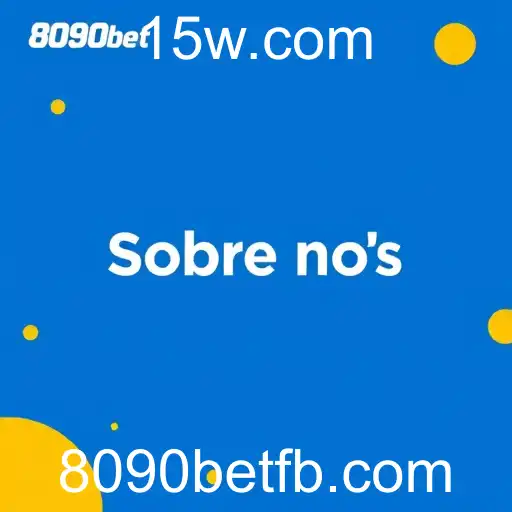 8090bet Sobre nós - Nossa Plataforma no Brasil